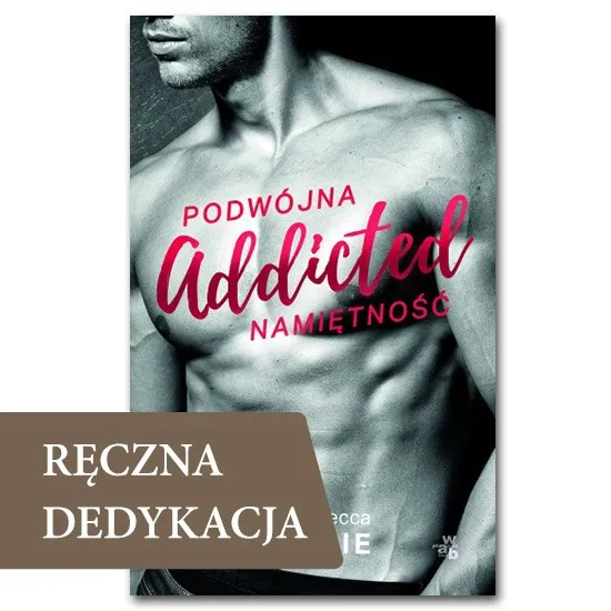Addicted. Podwójna namiętność. TOM 1