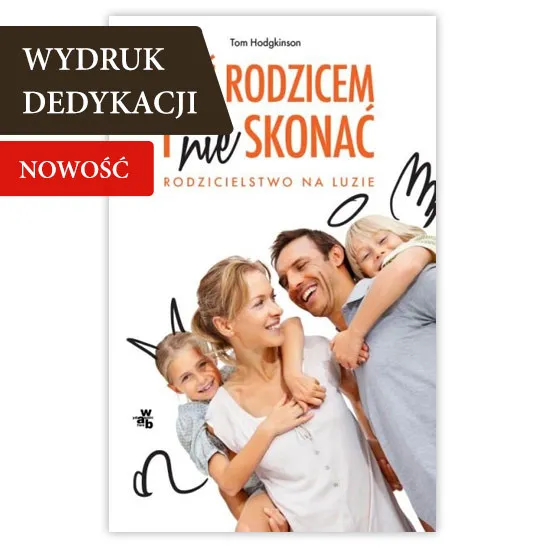 Być rodzicem i nie skonać, książka i poradnik dla rodziców